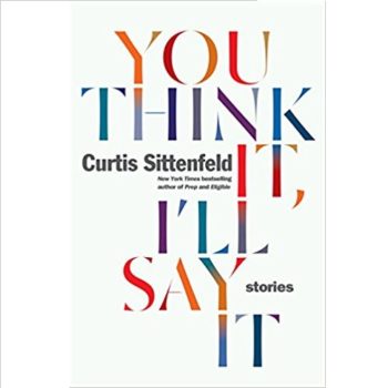 You Think It, I'll Say It: Stories By
