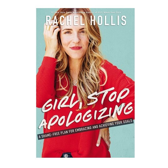 Girl, Stop Apologizing A Shame-Free Plan for Embracing and Achieving Your Goals By Rachel Hollis 1